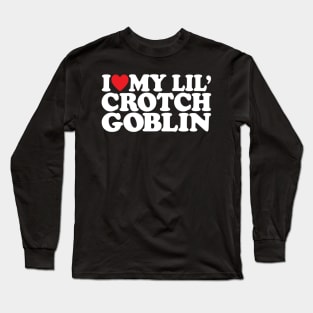 I love little Crotch Goblin funny meme Sarcastic Mom Long Sleeve T-Shirt